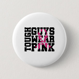 Tough Guys Wear Pink Breast Cancer Awareness 2 Inch Round Button