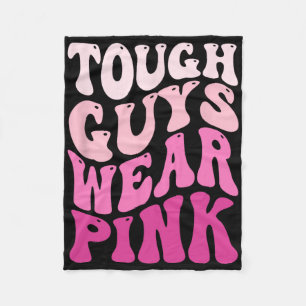 Tough Guys Wear Pink Breast Cancer Awareness Fleece Blanket