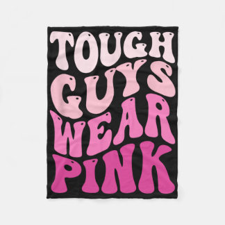 Tough Guys Wear Pink Breast Cancer Awareness Fleece Blanket