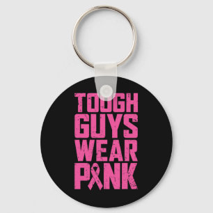 Tough Guys Wear Pink Breast Cancer Awareness Men B Keychain