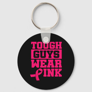 Tough Guys Wear Pink Breast Cancer Awareness Men B Keychain