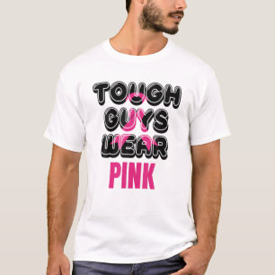 Tough Guys Wear Pink Breast Cancer Awareness Men B T-Shirt