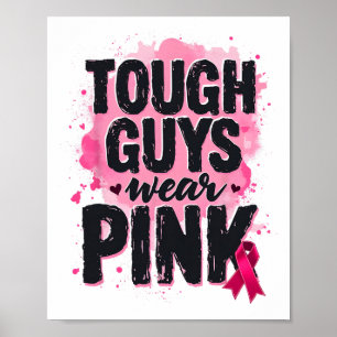 Tough Guys Wear Pink Breast Cancer Awareness Pink Poster