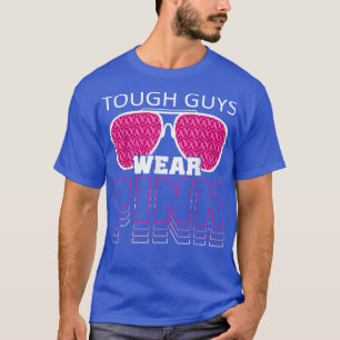 Tough Guys Wear Pink Breast Cancer Awareness Pink T-Shirt