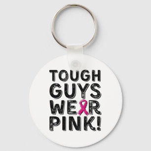 Tough Guys Wear Pink Cool Pink Breast Cancer Aware Keychain