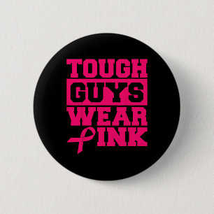Tough Guys Wear Pink Men And Boys Support Cancer S 2 Inch Round Button