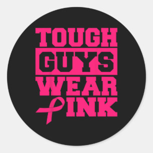 Tough Guys Wear Pink Men And Boys Support Cancer S Classic Round Sticker