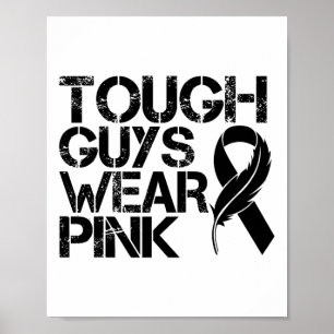 Tough Guys Wear Pink Men And Boys Support Cancer S Poster