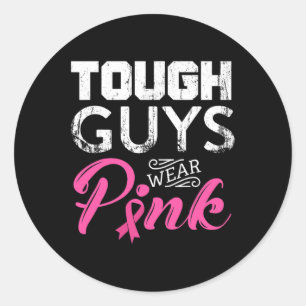 Tough Guys Wear Pink Ribbon Breast Cancer Awarenes Classic Round Sticker