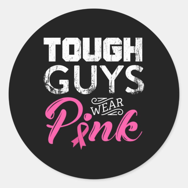 Tough Guys Wear Pink Ribbon Breast Cancer Awarenes Classic Round Sticker (Front)