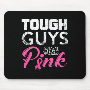 Tough Guys Wear Pink Ribbon Breast Cancer Awarenes Mouse Pad