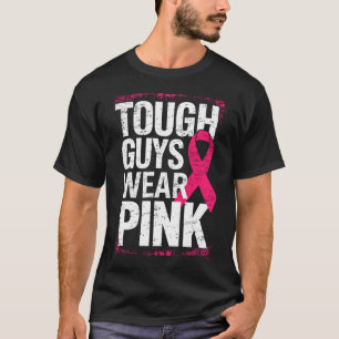 Tough Guys Wear Pink Support Breast Cancer T-Shirt