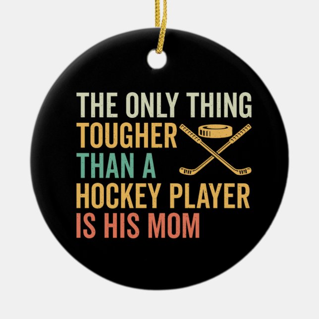 Tough Hockey Player's Mom Ceramic Ornament (Front)