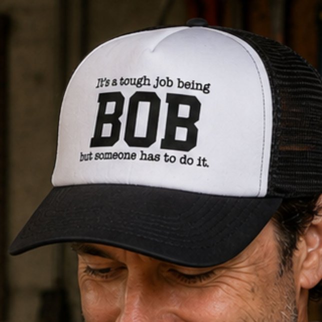 Tough Job Being Bob Funny Personalized Name Gift Trucker Hat (Creator Uploaded)