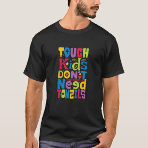 Tough Kids Don't Need Tonsils - Tonsil Surgery Rec T-Shirt