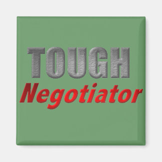 Tough Negotiator Magnet