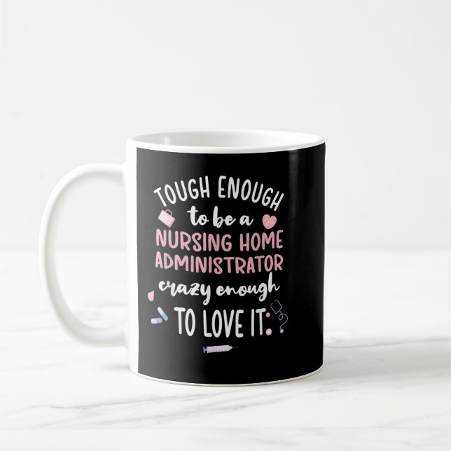 Tough Nursing Home Administrator Nursing Home Admi Coffee Mug (Left)