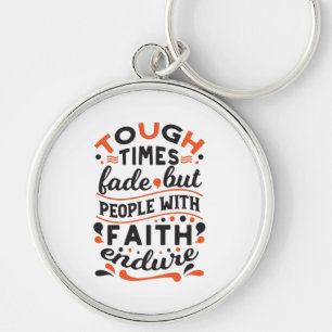 Tough Times Fade But Faith Endures Quotes Keychain