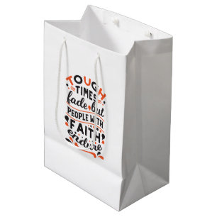 Tough Times Fade But Faith Endures Quotes Medium Gift Bag