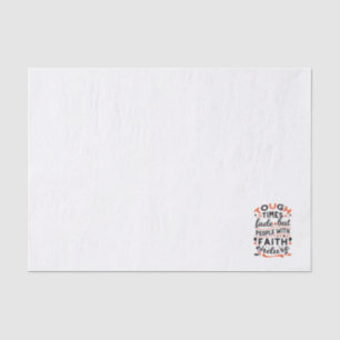 Tough Times Fade But Faith Endures Quotes Tissue Paper