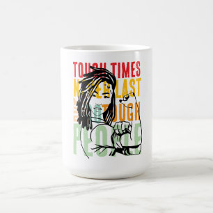 tough times never last but tough people do coffee mug