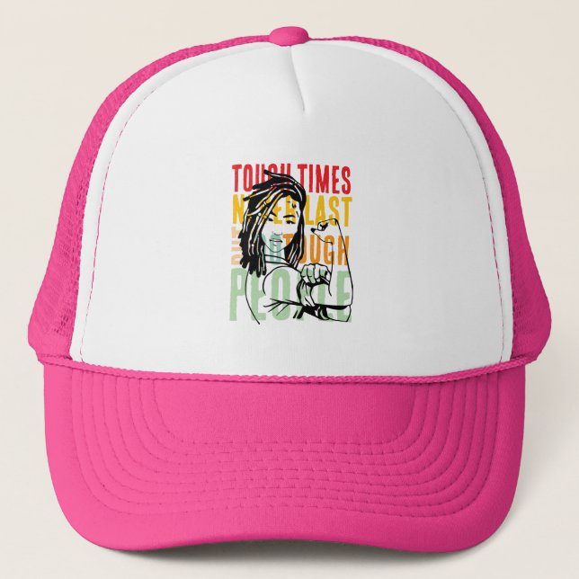 tough times never last but tough people do trucker hat (Front)