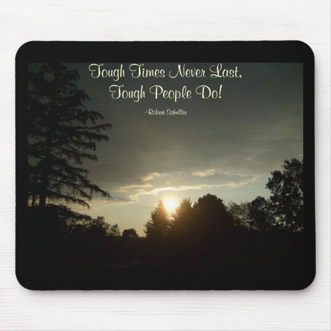 Tough Times Never Last,Tough People Do Mouse Pad (Front)