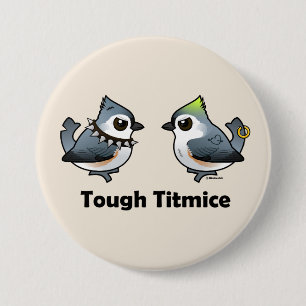 Tough Titmice 3 Inch Round Button