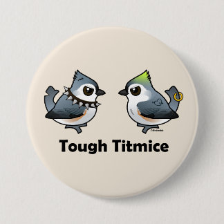 Tough Titmice 3 Inch Round Button