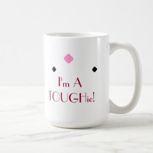 Tough TOUGHie Cute Fun Descriptive Strong Coffee Mug