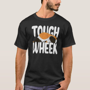 Tough Wheek Guinea Pig Puns Cute Pet Pet Owner T-Shirt