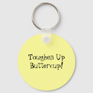 Toughen Up Buttercup! Keychain