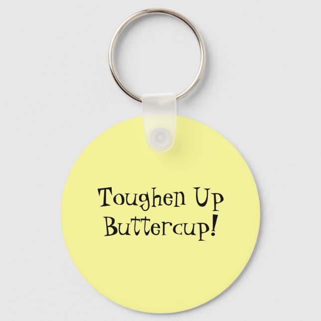 Toughen Up Buttercup! Keychain (Front)