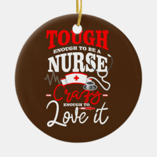 Tougher Enough To Be A Nurse Funny Healthcare Ceramic Ornament