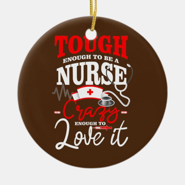 Tougher Enough To Be A Nurse Funny Healthcare Ceramic Ornament (Front)