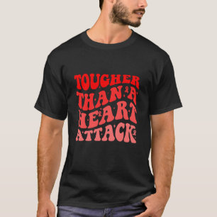 Tougher Than A Heart Attack Heart Disease Awarenes T-Shirt