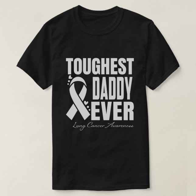 Toughest DADDY Ever Lung Cancer Awareness T-Shirt (Design Front)