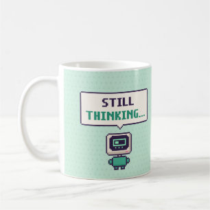 Toujours en train de penser... Mug Pixel AI Drôle