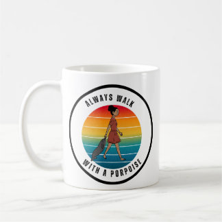 TOUJOURS MARCHER AVEC UNE TASSE MARSOUIN