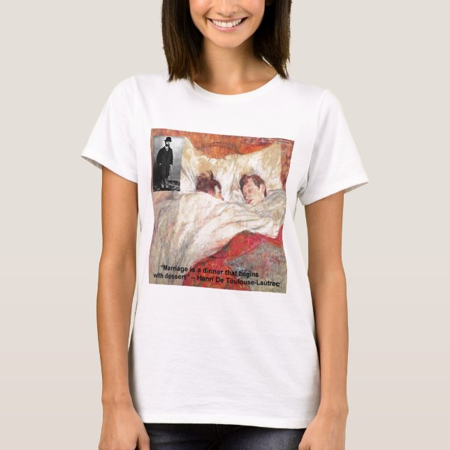 Toulouse-Lautrec Marriage Quote Gifts & Tees (Front)
