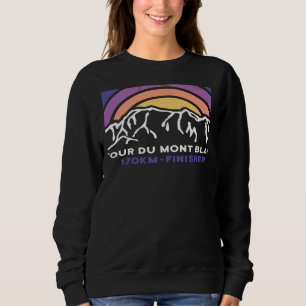 Tour du Mont Blanc Chamonix France Italy Switzerla Sweatshirt