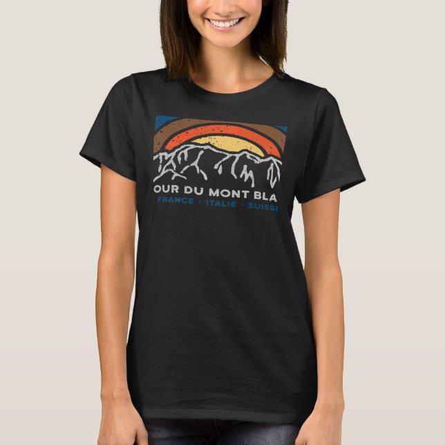 Tour du Mont Blanc Chamonix France Italy Switzerla T-Shirt (Front)