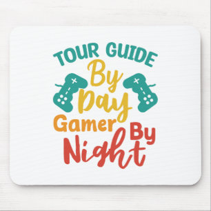 Tour Guide By Day Gamer By Night Mouse Pad