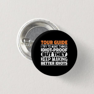 Tour Guide I Try To Make Things Funny Sayings Cool 1 Inch Round Button