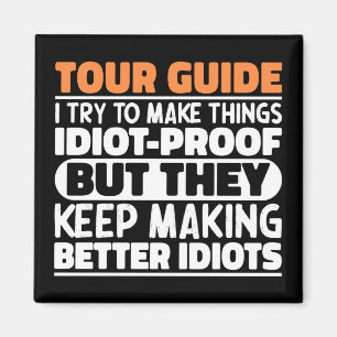 Tour Guide I Try To Make Things Funny Sayings Cool Magnet