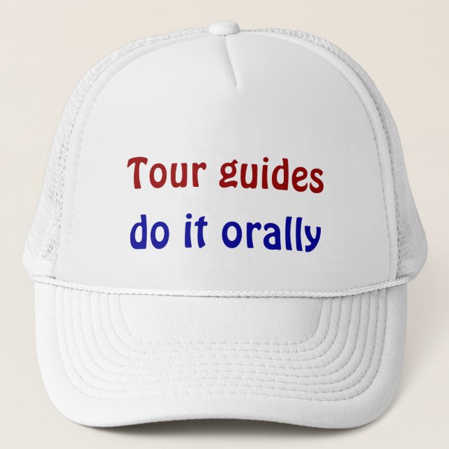 Tour guides do it orally trucker hat (Front)
