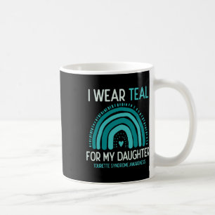 Tourette Syndrome Awareness I Wear Teal For Daught Coffee Mug