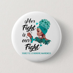 Tourette's Syndrome Awareness Her Fight Is Our 2 Inch Round Button