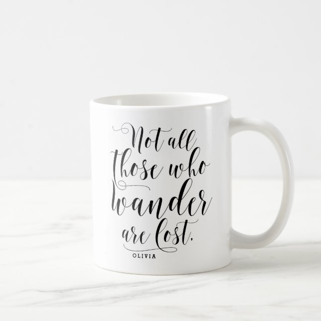 Tous Ceux Qui Se Promènent Ne Sont Pas Perdus Mug (Droite)