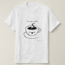 Tout ce dont j'ai besoin c'est du café - T-shirt H